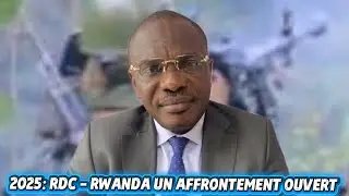 31/12/25. 2025: RDC - RWANDA UN AFFRONTEMENT OUVERT. Rétrospective !