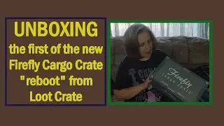 UNBOXING March 2021 Firefly Cargo Crate
