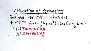 How to find the intervals where a given function is Increasing and decreasing_ functions _