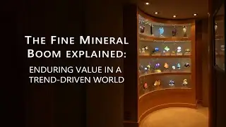 The Fine Mineral Boom Explained: Enduring Value in a Trend-Driven World