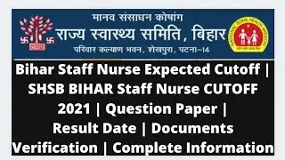 Bihar Staff Nurse Expected Cutoff | SHSB BIHAR Staff Nurse CUTOFF 2021 | Question Paper | Result |DV
