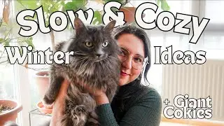 Slow & Cozy Winter Activities | 6 Ideas for Winter + Baking Giant Cookies | Slow Winter Days