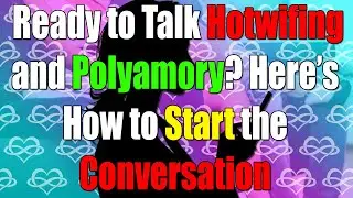 🔥 Ready to Talk Hotwifing and Polyamory? Here&rsquo;s How to Start the Conversation! 🔥