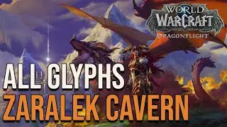 Zaralek Cavern ALL GLYPHS - World of Warcraft Dragonflight