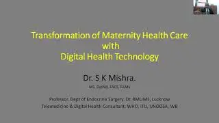 Transformation of Maternity Healthcare with Digital Health Technology by Dr S K Mishra, RMLIMS