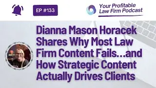 Ep 133 | Dianna Mason Horacek Shares Why Most Law Firm Content Fails