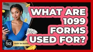 What Are 1099 Forms Used For?