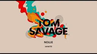 Tom Savage - Nollie (Extended Mix) [Hungarian Hot Wax]
