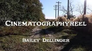 Demo reel- Cinematography | Bailey Dellinger