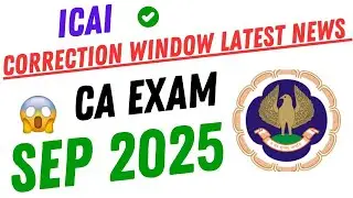 Breaking News || ICAI Correction Window Latest News Sep 2025