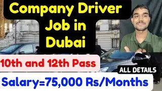 Company Driver Job in Dubai,Salary,Requirements,Visa Details,and Morw