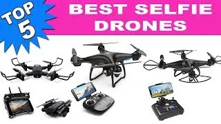 Top 5 Best Selfie Drones 2019