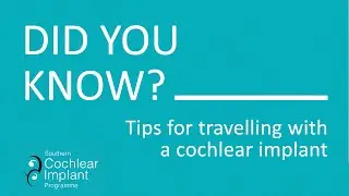 Tips for Travelling with a Cochlear Implant