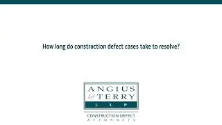 How long do construction defect cases take to resolve?
