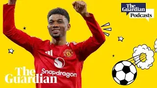 Amad finish in the Manchester derby while O’Neil and Martin bid farewell | Football Weekly podcast