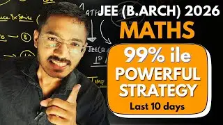 JEE B.Arch 2026 Mathematics Strategy | 99%ile Last 15 days | Sachin Prajapat