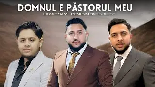 Lazar & Samy Beni Din Barbulesti Domnul E Păstorul Meu [Oficial Video 2025] 4K