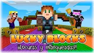LOCURAS Y MANQUEADAS EN LUCKY BLOCKS! c/  Magoangel y Whitezunder | Lady Boss