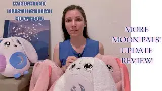 Weighted Stuffed Animals That Hug You: More Moon Pals Update Review | Plushies For Sleep and Anxiety