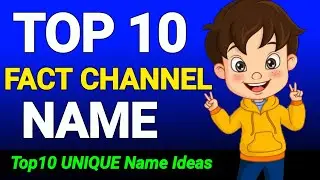 TOP 10 Fact Channel Name Ideas For YouTube