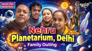 Nehru Planetarium Delhi | From Earth to Stars 🌍✨ | Family Visit to Nehru Planetarium | FamJam Show