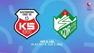TFF 2. Lig Play Off 3. Tur 2. Maç | GMG Kastamonuspor - Alagöz Holding Iğdır Futbol Kulübü