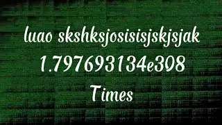 luao ksusksusisisouks 1.797693134e308 Times (4^512)