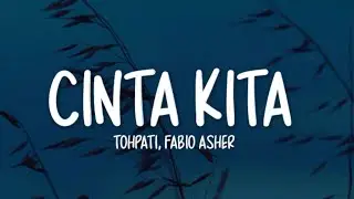Tohpati, Fabio Asher - Cinta Kita (Lirik Lagu)
