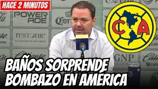 FICHAJE impactante llega al AM&Eacute;RICA y Ba&ntilde;os lanza ANUNCIO BOMBA | noticias club america