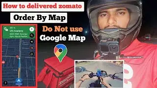 How to delivered Zomato Order By Map// Do Not Use Google Map Only Indian Map!! @snc motovlog