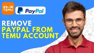 How to Remove Paypal From Temu Account - 2026 Easy