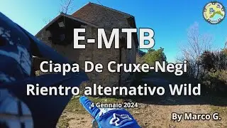 E-MTB Ciapa De Cruxe-Negi Rientro Alternativo WILD😜😜😜😜