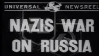 Nazis Invade Russia: Universal Newsreel