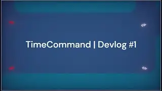 TimeCommand | Devlog 1
