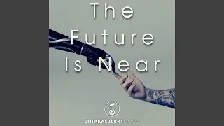 The Future Is Near