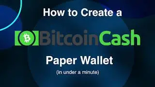 How to create a Bitcoin Cash (BCH) Offline Paper Wallet in 1 Minute