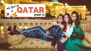 QATAR VLOG PART 2 | A PRE COVID-19 WORLD when travel, friends and dining was normal 💔 | Kavya DSouza