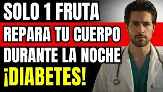 La Fruta N&uacute;mero 1 que Debes Comer Antes de Dormir para Controlar la Diabetes  | Dr. Juan Bautista