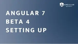 Angular 7 beta 4 - Setting up