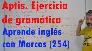 Aptis. Ejercicio de gramática. Aprende inglés con Marcos (254)