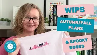FlossTube#5 WIPs, Autumn-Fall Plans & Spooky Books