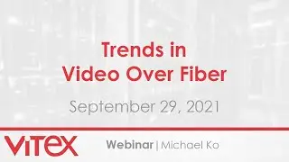 Webinar | Trends in Video Over Fiber