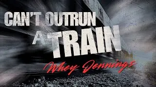 Whey Jennings- Can't Outrun A Train (Official Lyric Video)