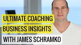 Ultimate Coaching Business Insights With James Schramko