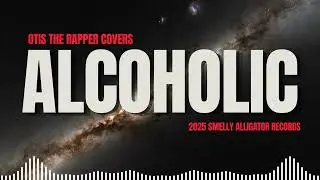 Otis The Rapper Covers - The Alcoholic (Visualizer)