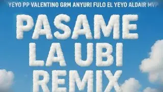 PASAME LA UBI REMIX - EL YEYO PP ❌️ VALENTINO GRM ❌️ ANYURI ( VIDEO OFICIAL )