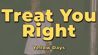 Yellow Days - Treat You Right (Lyrics)