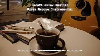 Groove Music From Blues - Smooth Instrumental Guitar - 1 Hour