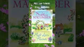 Good Reads: Must Love Flowers: Debbie Macomber.#shorts