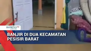 Banjir di Dua Kecamatan Pesisir Barat